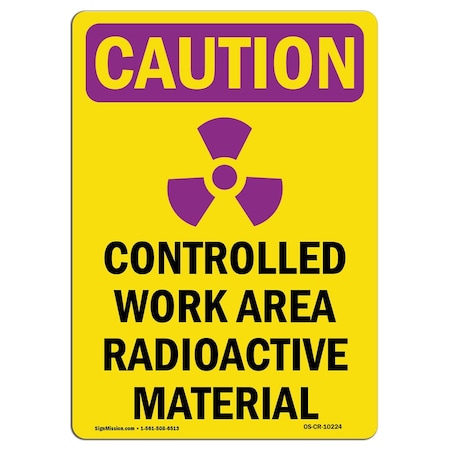 OSHA CAUTION RADIATION Sign, Controlled Work Area W/ Symbol, 24in X 18in Aluminum
